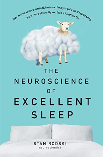 The Neuroscience of Excellent Sleep: How Neuroscience and Mindfulness Can Help You Get a Good Night's Sleep, Work More Efficiently and Lead a Healthier Life von HarperCollins Publishers (Australia) Pty Ltd