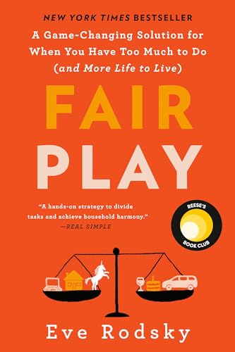Fair Play: A Game-Changing Solution for When You Have Too Much to Do (and More Life to Live) (Reese's Book Club)