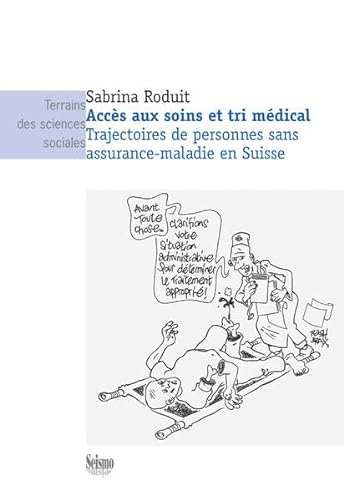 Accès aux soins et tri médical: Trajectoires de personnes sans assurance"maladie en Suisse (Terrains des sciences sociales) von Seismo Verlag