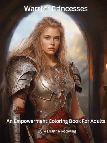 Warrior Princesses: An Empowerment Coloring Book For Women Of All Ages von Independently published