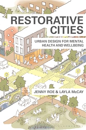 Restorative Cities: urban design for mental health and wellbeing von Bloomsbury Visual Arts