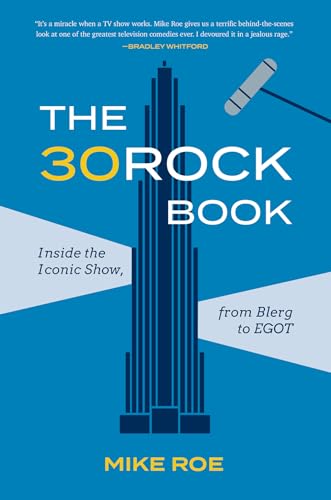 The 30 Rock Book: Inside the Iconic Show, from Blerg to Egot