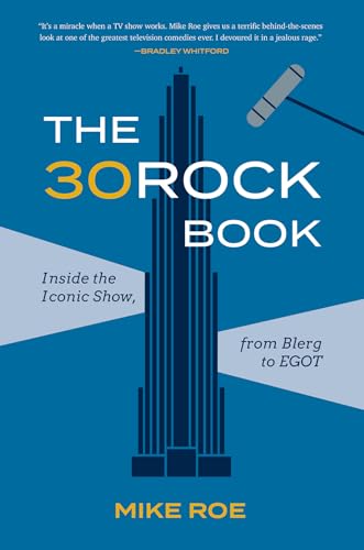 The 30 Rock Book: Inside the Iconic Show, from Blerg to Egot