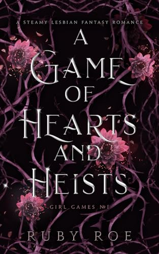 A Game of Hearts and Heists: A Steamy Lesbian Fantasy Romance (Girl Games, Band 1) von Atlas Black Publishing