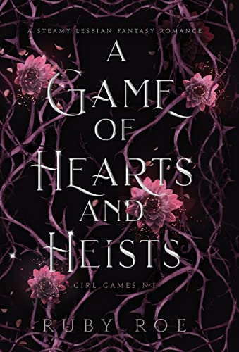 A Game of Hearts and Heists: A Steamy Lesbian Fantasy Romance (Girl Games, Band 1)