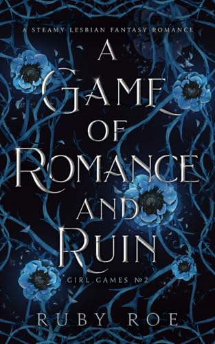 A Game of Romance and Ruin: A Steamy Lesbian Fantasy (Girl Games, Band 2)
