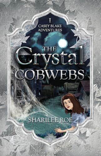 The Crystal Cobwebs (Casey Blake Adventures, Band 1) von Word Alive Press