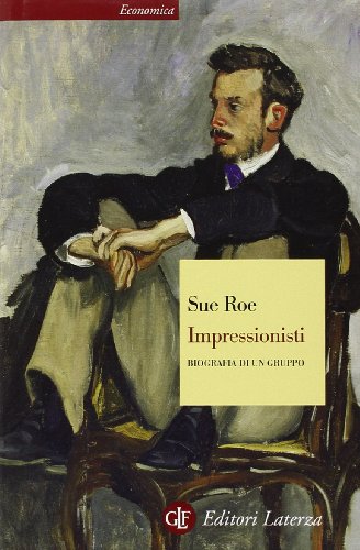 Impressionisti. Biografia di un gruppo (Economica Laterza) von Laterza