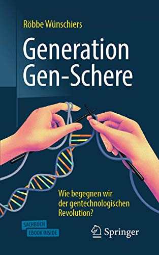 Generation Gen-Schere: Wie begegnen wir der gentechnologischen Revolution? von Springer