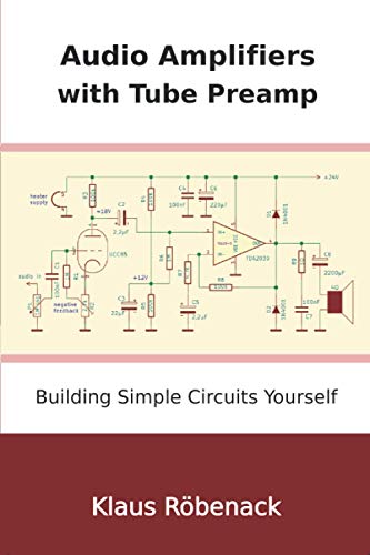 Audio Amplifiers with Tube Preamp: Building Simple Circuits Yourself von Independently published