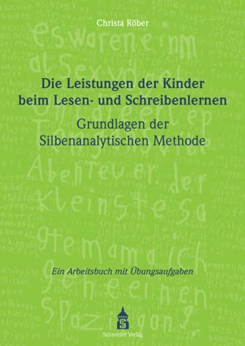 Die Leistungen der Kinder beim Lesen- und Schreibenlernen: Grundlagen der Silbenanalytischen Methode: Grundlagen der Silbenanalytischen Methode. Ein Arbeitsbuch mit Übungsaufgaben.