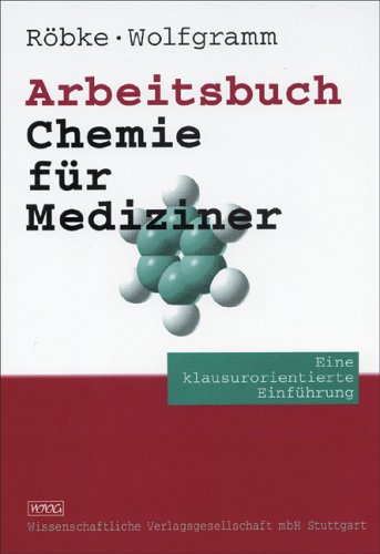 Arbeitsbuch Chemie für Mediziner: Eine klausurorientierte Einführung Arbeitsbuch Chemie für Mediziner: Eine klausurorientierte Einführung