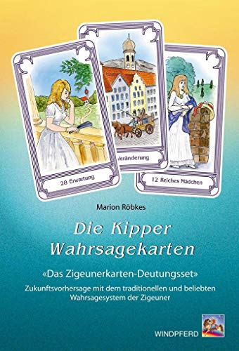Die Kipper-Wahrsagekarten: Das Kipper-Karten-Deutungsset. Zukunftsvorhersage mit dem traditionellen und beliebten Wahrsagesystem der Zigeuner