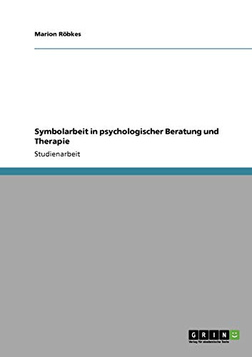 Symbolarbeit in psychologischer Beratung und Therapie