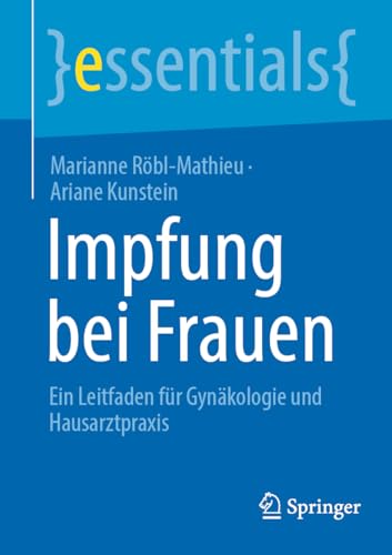 Impfung bei Frauen: Ein Leitfaden für Gynäkologie und Hausarztpraxis (essentials) von Springer