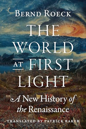 The World at First Light: A New History of the Renaissance von Princeton University Press
