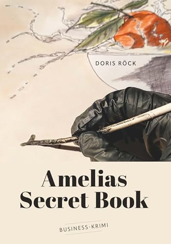 Amelias secret book: Business-Krimi von Buchschmiede von Dataform Media GmbH