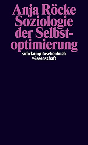 Soziologie der Selbstoptimierung (suhrkamp taschenbuch wissenschaft) von Suhrkamp Verlag AG