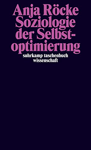 Soziologie der Selbstoptimierung (suhrkamp taschenbuch wissenschaft)