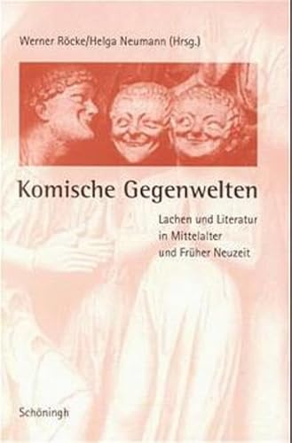 Komische Gegenwelten. Lachen und Literatur in Mittelalter und Früher Neuzeit von Schöningh, Ferdinand