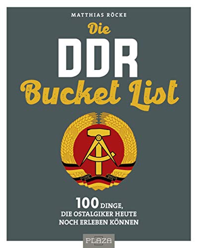 Die DDR Bucket List: 100 Dinge, die Ostalgiker heute noch erleben können (AAZPU25)