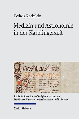 Medizin und Astronomie in der Karolingerzeit: Bibliotheken als Speicher antiken Wissens (SERAPHIM, Band 18)