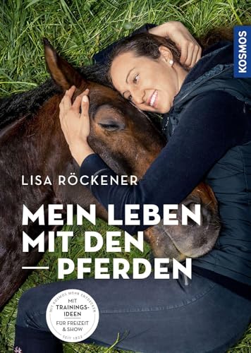 Mein Leben mit den Pferden: Mit Trainingsideen für Freizeit & Show von Franckh-Kosmos