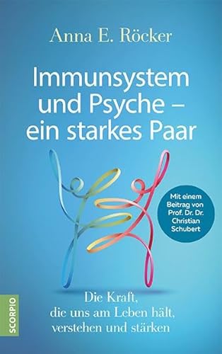 Immunsystem und Psyche – ein starkes Paar: Die Kraft, die uns am Leben hält, verstehen und stärken – Mit einem Beitrag von Prof. Dr. Dr. Christian Schubert Immunsystem und Psyche – ein starkes Paar: Die Kraft, die uns am Leben hält, verstehen und stärken – Mit einem Beitrag von Prof. Dr. Dr. Christian Schubert