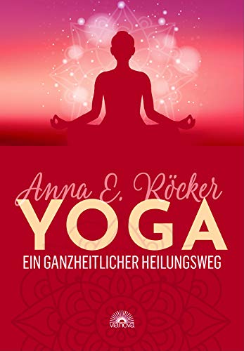 Yoga - Ein ganzheitlicher Heilungsweg: 48 Yoga-Karten mit Begleitheft. Wunderschöne Yoga-Inspirationen: ganzheitliche Übungen für Körper und Geist – Energie, Ruhe, Regeneration, innere Stabilisation von Via Nova, Verlag