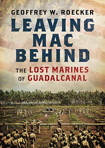 Leaving Mac Behind: The Lost Marines of Guadalcanal von Fonthill Media