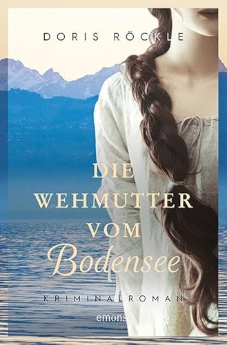 Die Wehmutter vom Bodensee: Kriminalroman von Emons Verlag