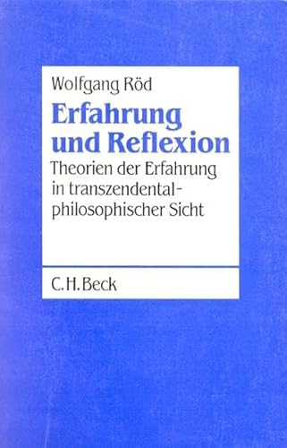 Erfahrung und Reflexion: Theorien der Erfahrung in transzendentalphilosophischer Sicht Erfahrung und Reflexion: Theorien der Erfahrung in transzendentalphilosophischer Sicht