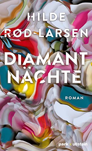 Diamantnächte: Roman | Der norwegische Bestseller: eine bewegende Geschichte über die (Selbst-)Täuschung einer Frau von park x ullstein