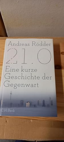 21.0: Eine kurze Geschichte der Gegenwart 21.0: Eine kurze Geschichte der Gegenwart