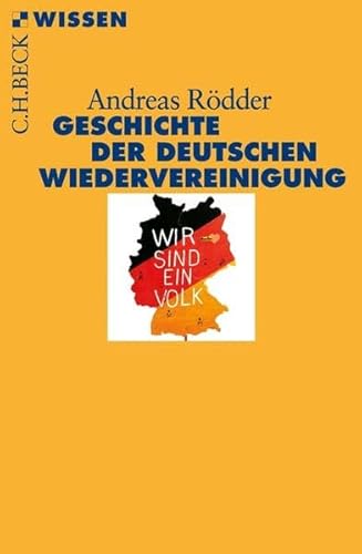 Geschichte der deutschen Wiedervereinigung: Originalausgabe (Beck'sche Reihe)