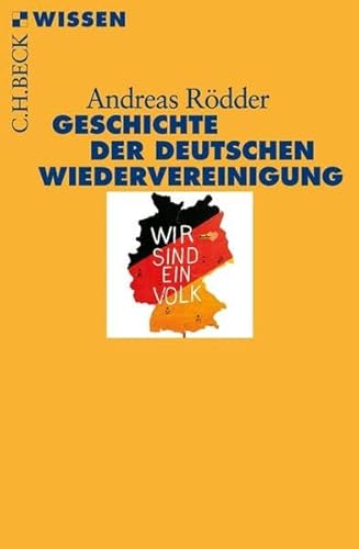 Geschichte der deutschen Wiedervereinigung: Originalausgabe (Beck'sche Reihe)