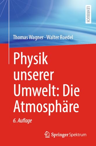 Physik unserer Umwelt: Die Atmosphäre Physik unserer Umwelt: Die Atmosphäre