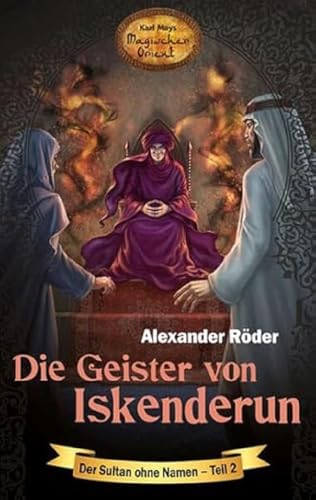Die Geister von Iskenderun: Der Sultan ohne Namen - Teil 2 Karl Mays Magischer Orient, Band 11 Die Geister von Iskenderun: Der Sultan ohne Namen - Teil 2 Karl Mays Magischer Orient, Band 11