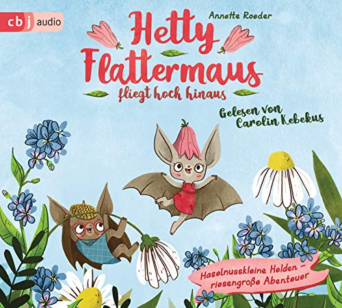 Hetty Flattermaus fliegt hoch hinaus: Ungekürzte Ausgabe, Lesung (Die Hetty Flattermaus-Reihe, Band 1)