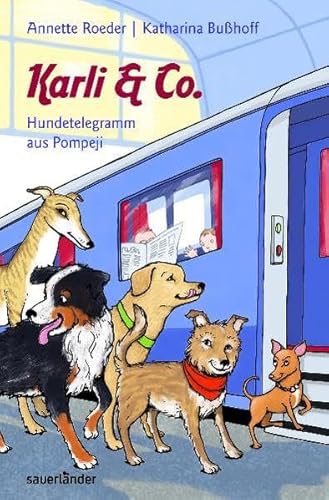 Karli & Co.: Hundetelegramm aus Pompeji (Sauerländer Kinderbuch) von Fischer Sauerländer