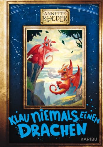 Klau niemals einen Drachen (Band 3): Spannendes Fantasy-Abenteuer mit hochwertiger Cover-Optik für Jungen und Mädchen ab 9 Jahren von Karibu - ein Verlag der Edel Verlagsgruppe