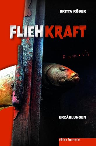 Fliehkraft: Erzählungen von edition federleicht