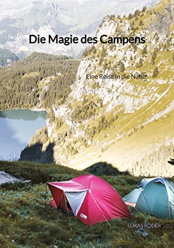 Die Magie des Campens: Eine Reise in die Natur