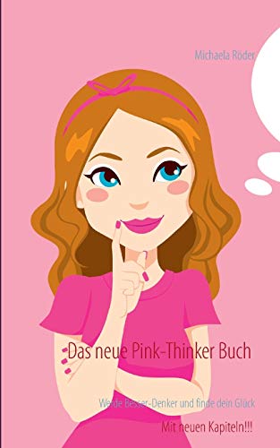Das neue Pink-Thinker Buch: Werde Besser-Denker und finde dein Glück