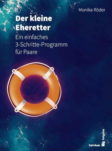 Der kleine Eheretter: Ein einfaches 3-Schritte-Programm für Paare (Fachbücher für jede:n)