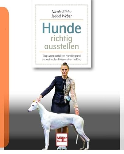 Hunde richtig ausstellen: Tipps zum perfekten Handling und der optimalen Präsentation im Ring von Müller Rüschlikon