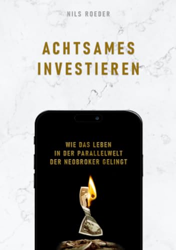 Achtsames Investieren: Wie das Leben in der Parallelwelt der Neobroker gelingt