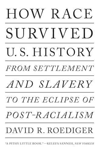 How Race Survived US History: From Settlement and Slavery to The Eclipse of Post-Racialism von Verso