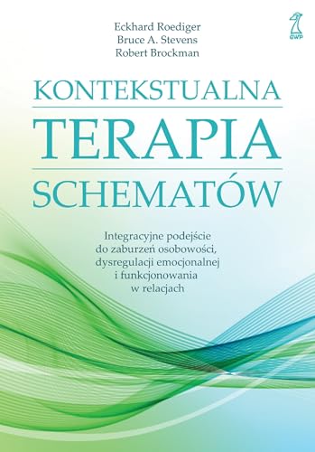 Kontekstualna terapia schematów: Integracyjne podejście do zaburzeń osobowości, dysregulacji emocjonalnej i funkcjonowania w relacjac Kontekstualna terapia schematów: Integracyjne podejście do zaburzeń osobowości, dysregulacji emocjonalnej i funkcjonowania w relacjac von GWP