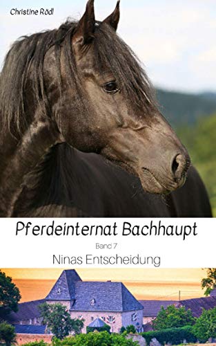 Ninas Entscheidung (Pferdeinternat Bachhaupt, Band 7) von Independently published